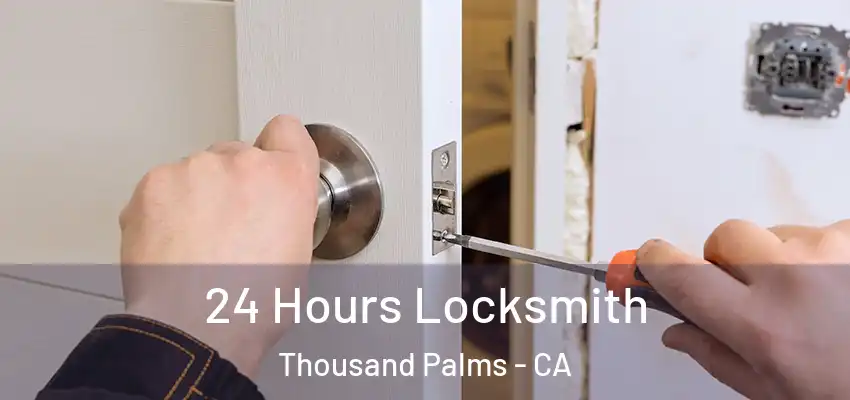 24 Hours Locksmith Thousand Palms - CA