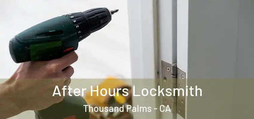 After Hours Locksmith Thousand Palms - CA