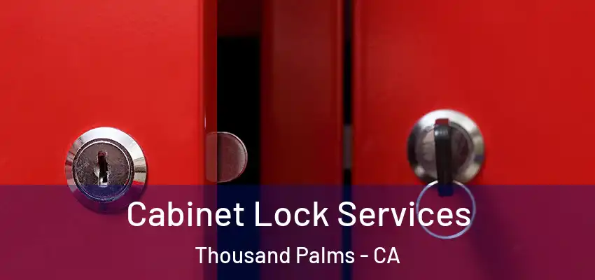 Cabinet Lock Services Thousand Palms - CA