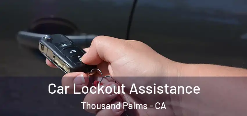 Car Lockout Assistance Thousand Palms - CA