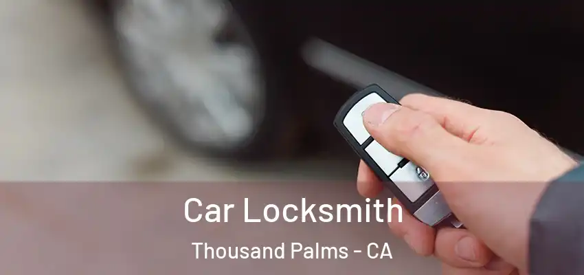  Car Locksmith Thousand Palms - CA