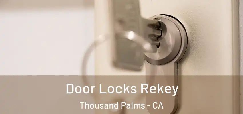 Door Locks Rekey Thousand Palms - CA