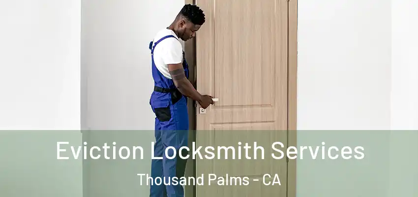 Eviction Locksmith Services Thousand Palms - CA