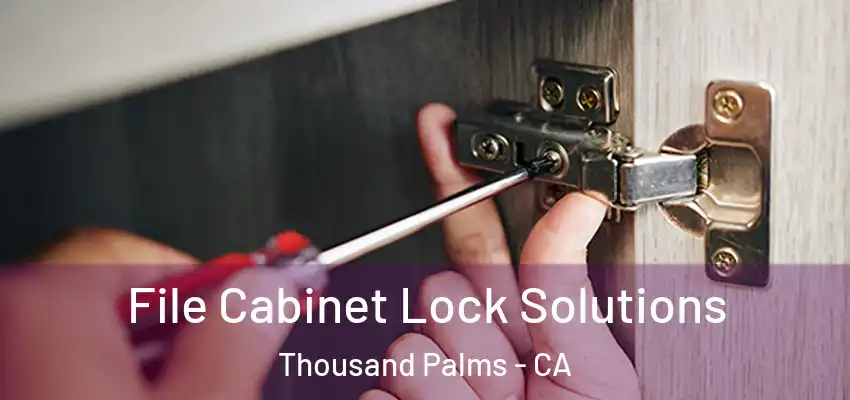 File Cabinet Lock Solutions Thousand Palms - CA