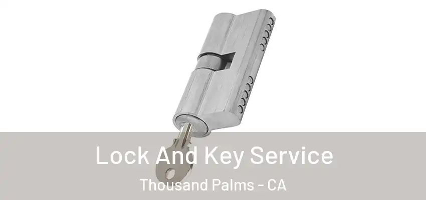  Lock And Key Service Thousand Palms - CA