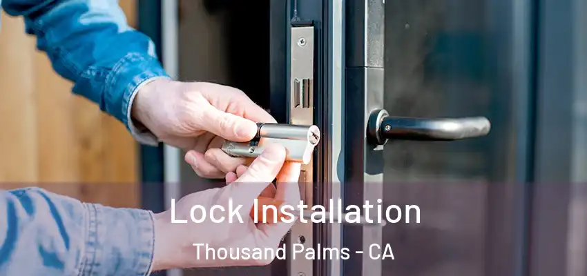  Lock Installation Thousand Palms - CA