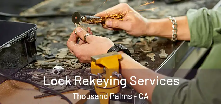 Lock Rekeying Services Thousand Palms - CA