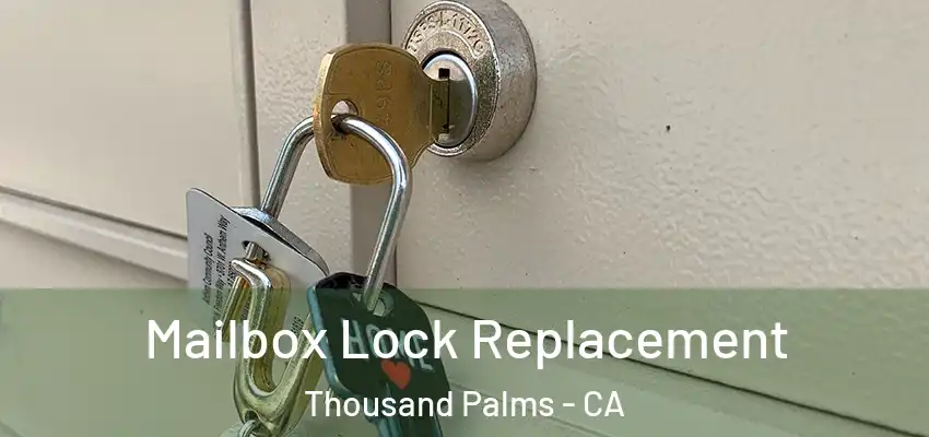 Mailbox Lock Replacement Thousand Palms - CA