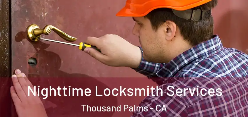 Nighttime Locksmith Services Thousand Palms - CA
