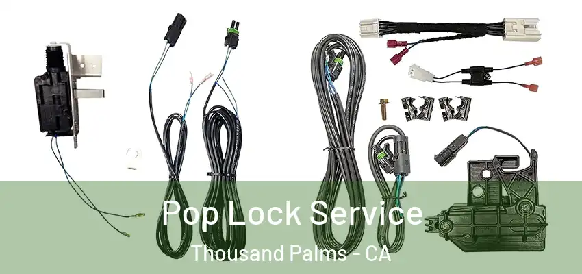  Pop Lock Service Thousand Palms - CA