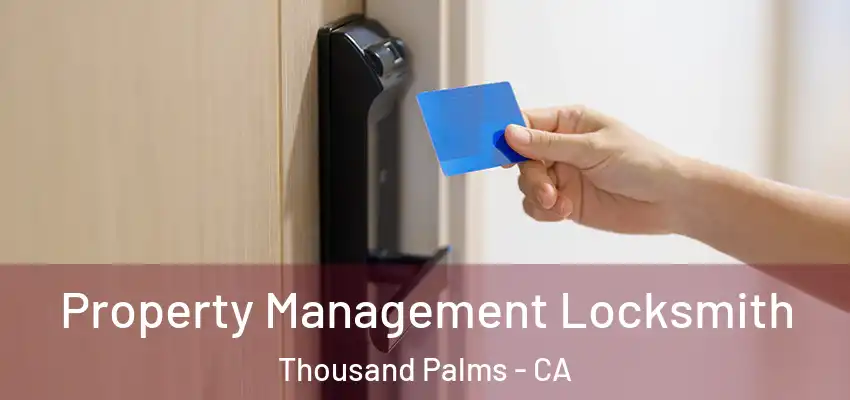  Property Management Locksmith Thousand Palms - CA