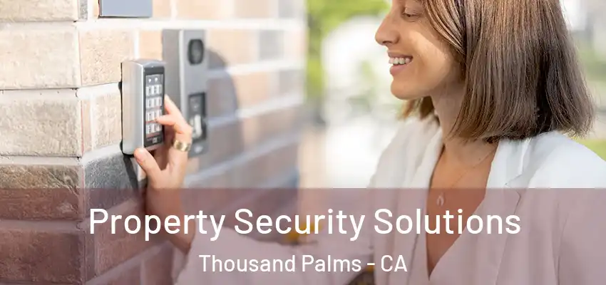 Property Security Solutions Thousand Palms - CA