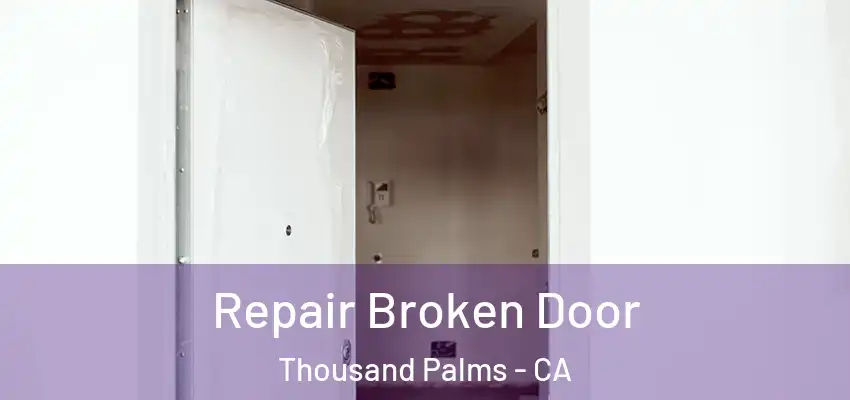  Repair Broken Door Thousand Palms - CA