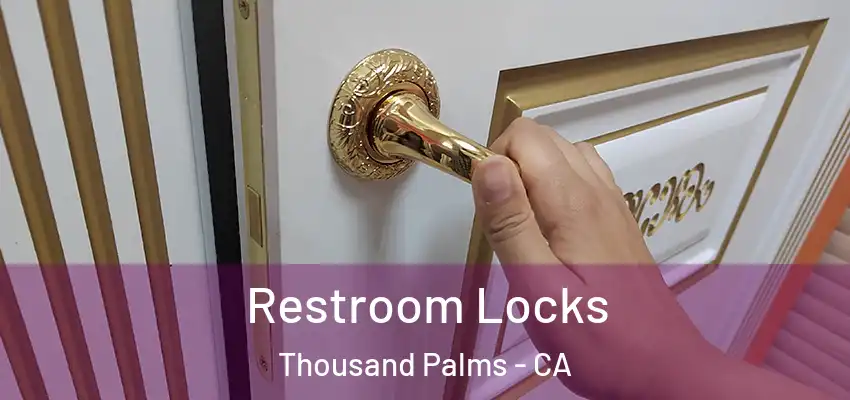 Restroom Locks Thousand Palms - CA