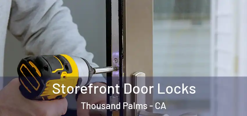 Storefront Door Locks Thousand Palms - CA