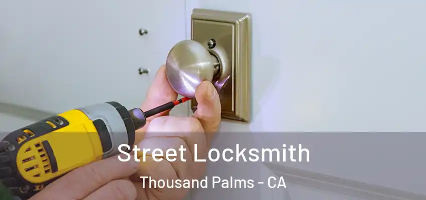 Street Locksmith Thousand Palms - CA
